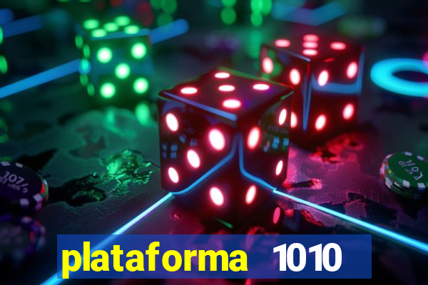 plataforma 1010 jogo do tigre